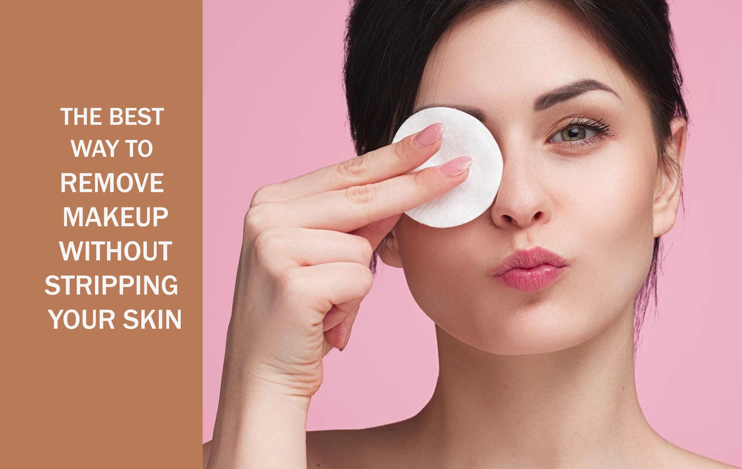 How do i remove makeup without stripping my skin?