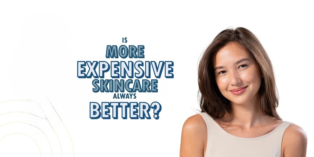 Is more expensive skincare always better?