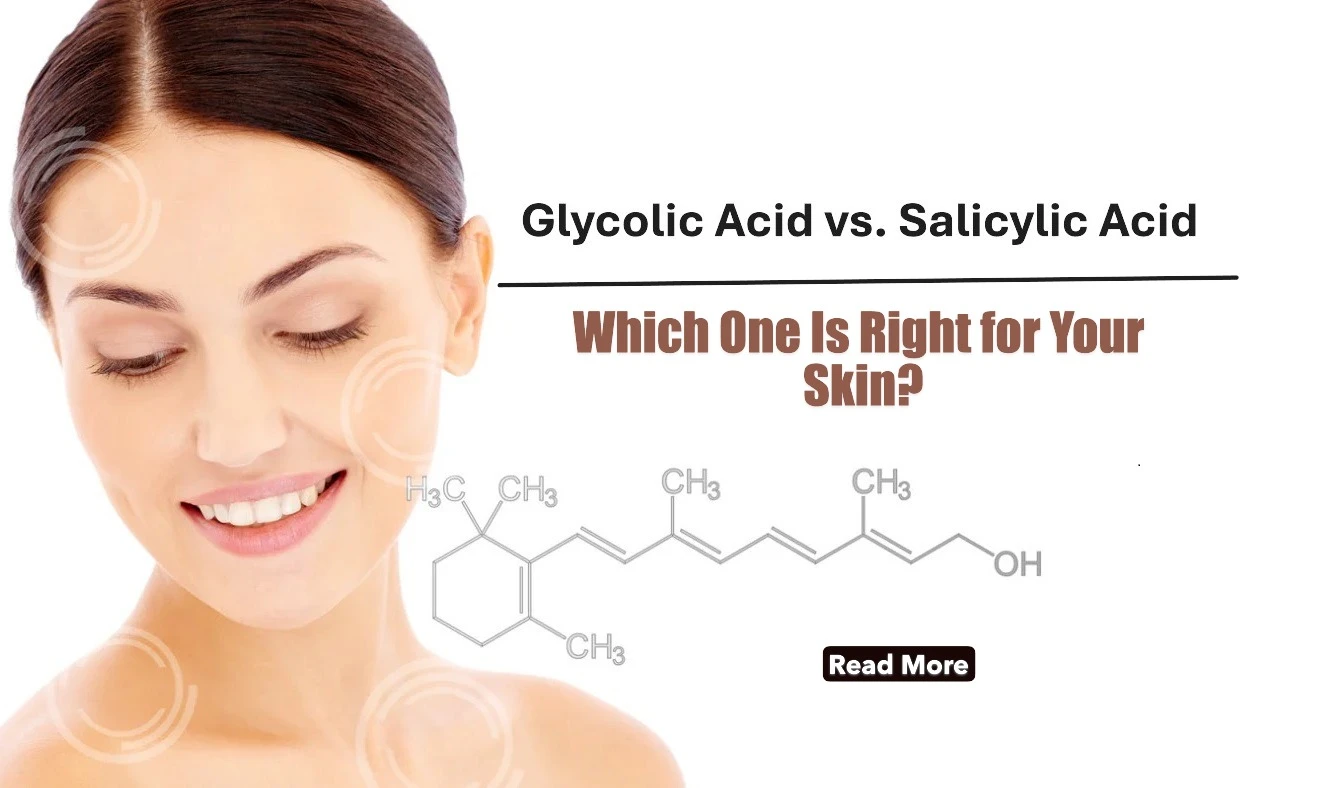 Glycolic Acid vs. Salicylic Acid: Which One Is Right for Your Skin?