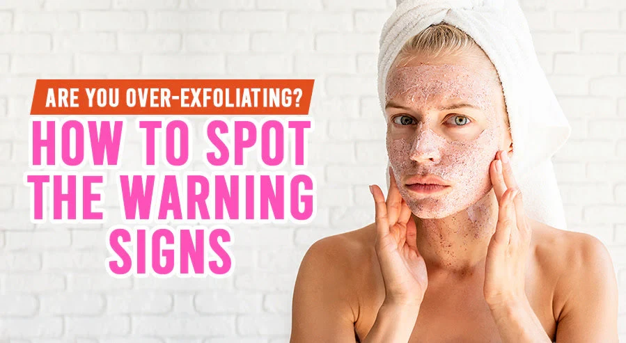 How Do I Know If I’m Overusing Exfoliants? Warning Signs and What to Do Next
