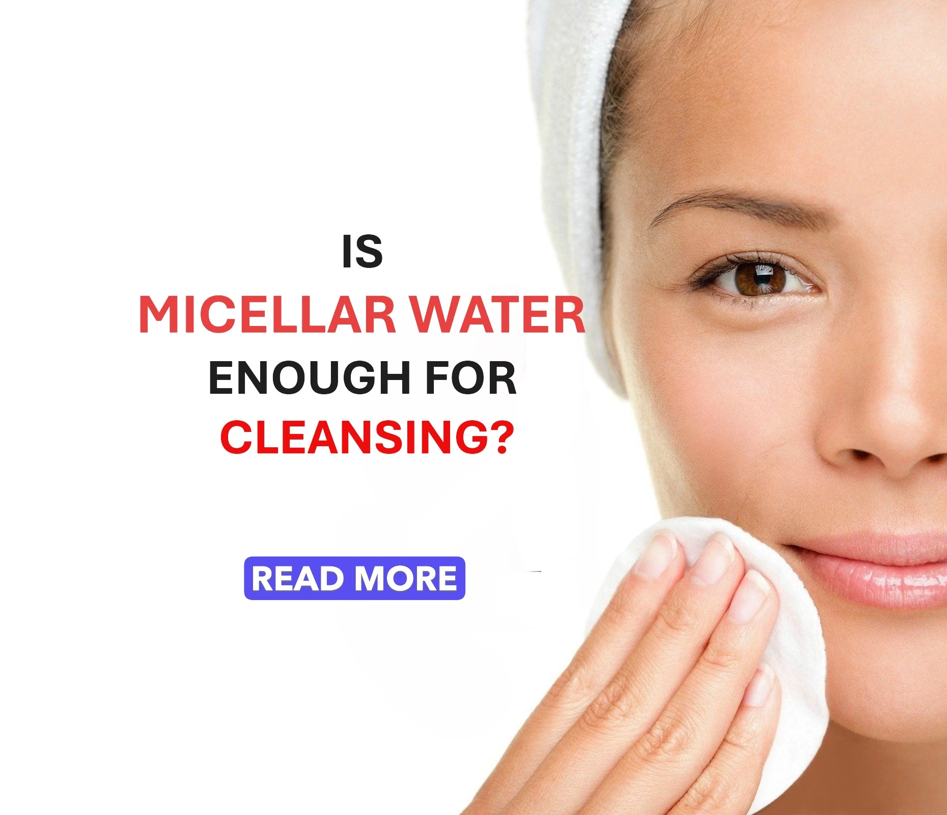 Is Micellar Water Enough for Cleansing? What You Need to Know About This Skincare Staple