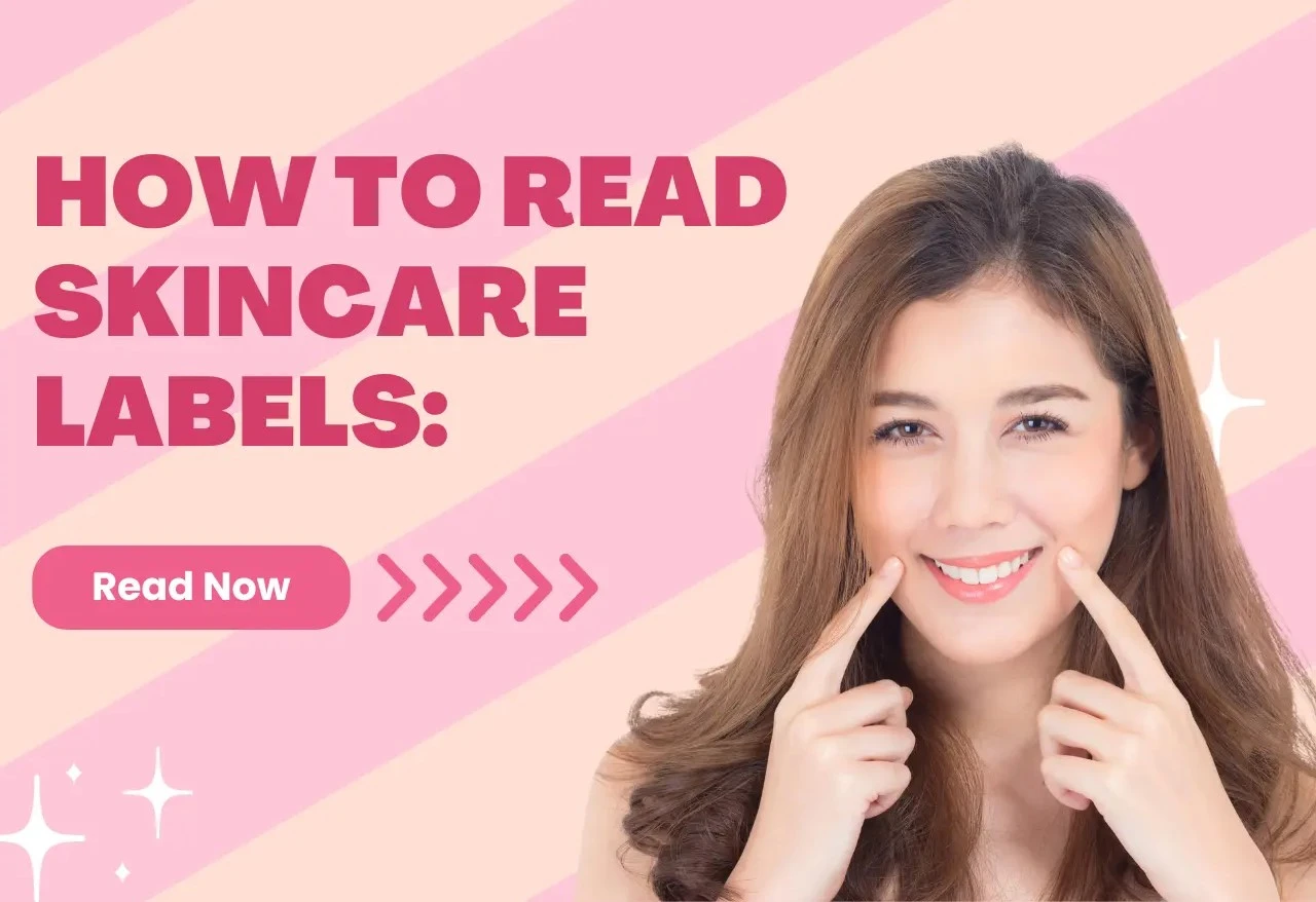 How to Read Skincare Product Labels: A Beginner’s Guide to Understanding Ingredients and Claims