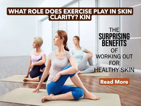 What Role Does Exercise Play in Skin Clarity? The Surprising Benefits of Working Out for Healthy Skin