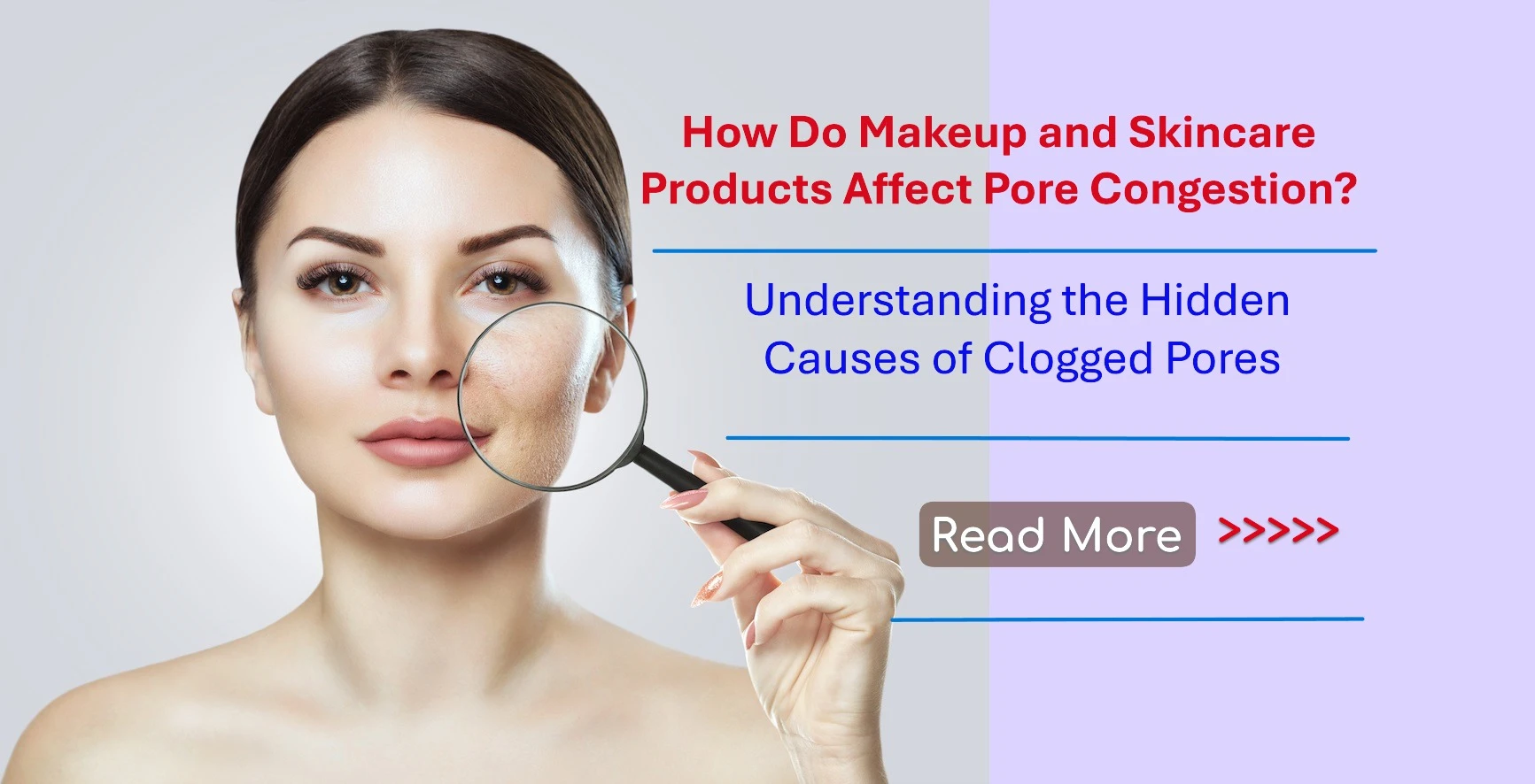 How Do Makeup and Skincare Products Affect Pore Congestion? Understanding the Hidden Causes of Clogged Pores