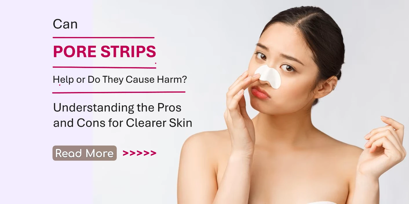 Can Pore Strips Help or Do They Cause Harm? Understanding the Pros and Cons for Clearer Skin