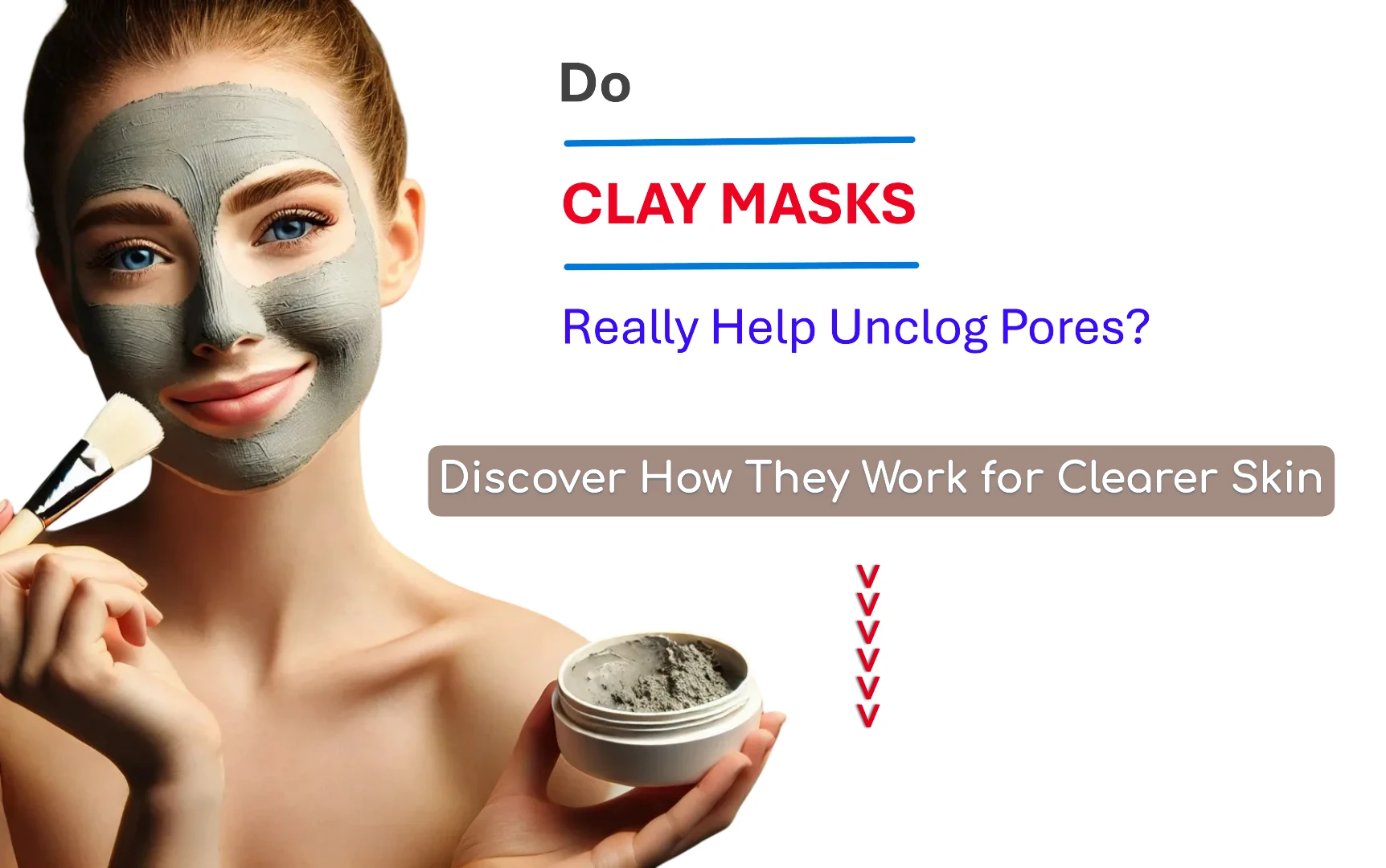 Do Clay Masks Really Help Unclog Pores? Discover How They Work for Clearer Skin