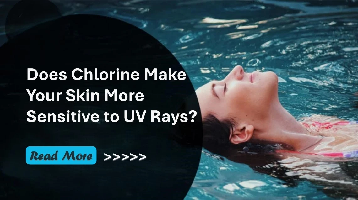 Does Chlorine Make Your Skin More Sensitive to UV Rays? Exploring the Link Between Pool Chemicals and Sun Exposure