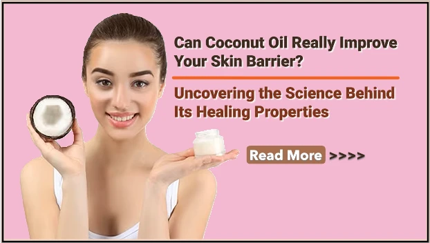 Can Coconut Oil Really Improve Your Skin Barrier? Uncovering the Science Behind Its Healing Properties