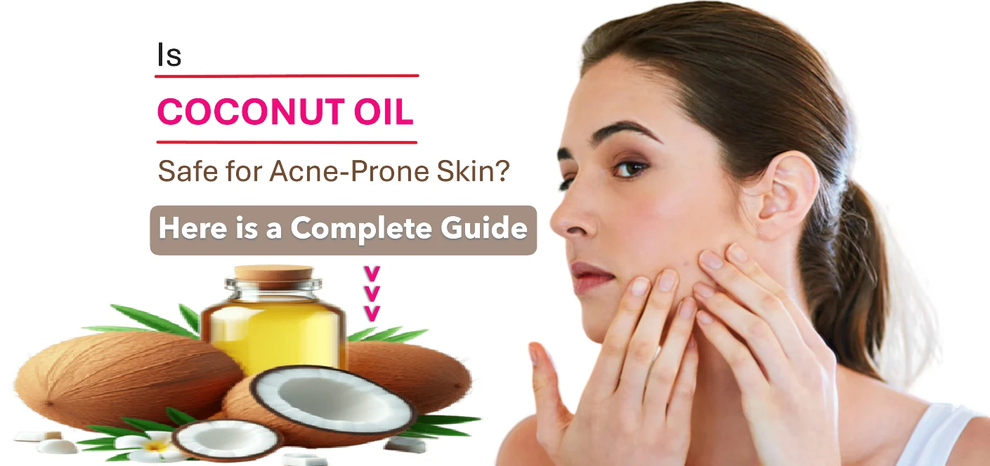 Is Coconut Oil Safe for Acne-Prone Skin? Evaluating Its Benefits and Potential Risks