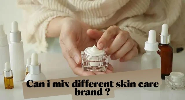 Can i mix different skin care brand