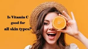 Is Vitamin C good for all skin types?