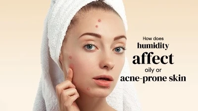 How does humidity affect oily or acne-prone skin