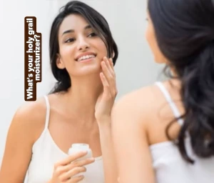 What's your holy grail moisturizer?